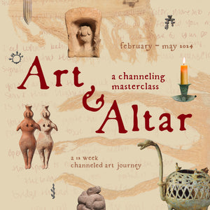 Art & Altar: A Channeling Masterclass